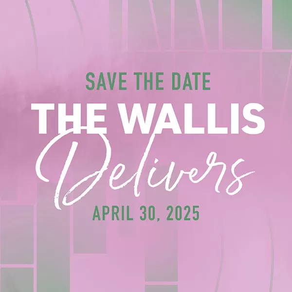 THE WALLIS DELIVERS: A FUNDRAISING BENEFIT